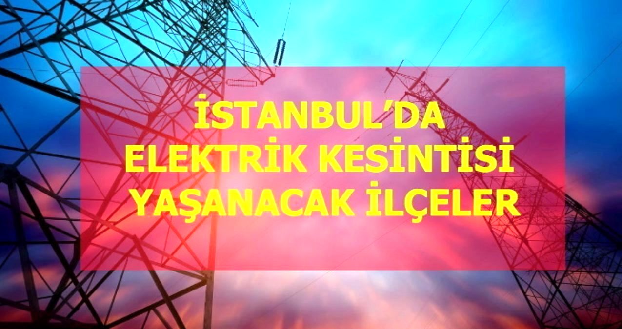 13 Ocak Perşembe İstanbul elektrik kesintisi! İstanbul’da elektrik kesintisi yaşanacak ilçeler İstanbul’da elektrik ne zaman gelecek?
