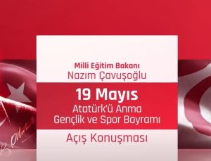 Milli Eğitim Bakanı Nazım Çavuşoğlu’nun 19 Mayıs Atatürk’ü Anma Gençlik ve Spor Bayramı açış konuşması