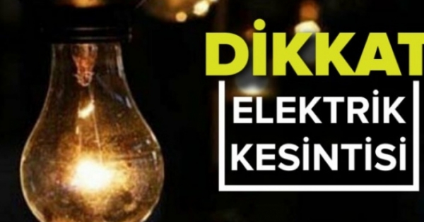 Bazı bölgelerde elektrik kesintisi olacak