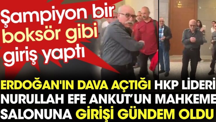 Erdoğan’ın dava açtığı HKP lideri Nurullah Efe Ankut’un mahkeme salonuna girişi gündem oldu