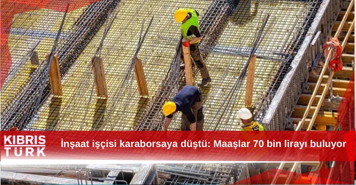 İnşaat işçisi karaborsaya düştü: Maaşlar 70 bin lirayı buluyor