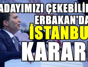 Fatih Erbakan İstanbul adayını geri çekme şartlarını açıkladı